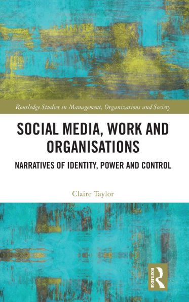 Social Media, Work and Organisations: Narratives of Identity, Power Control
