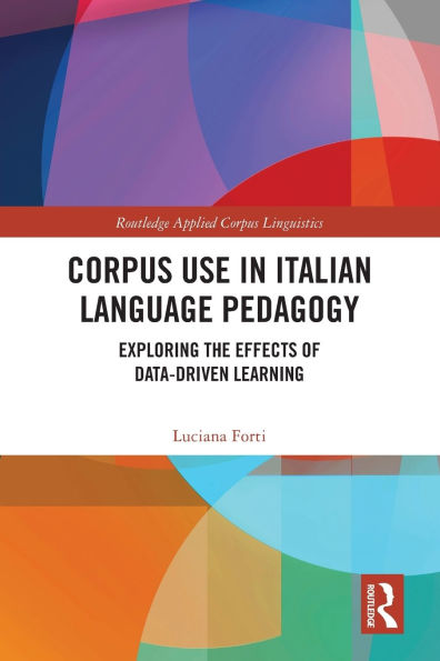 Corpus Use Italian Language Pedagogy: Exploring the Effects of Data-Driven Learning