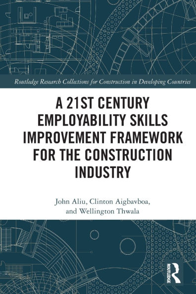 A 21st Century Employability Skills Improvement Framework for the Construction Industry