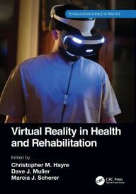 Title: Virtual Reality in Health and Rehabilitation, Author: Christopher M. Hayre