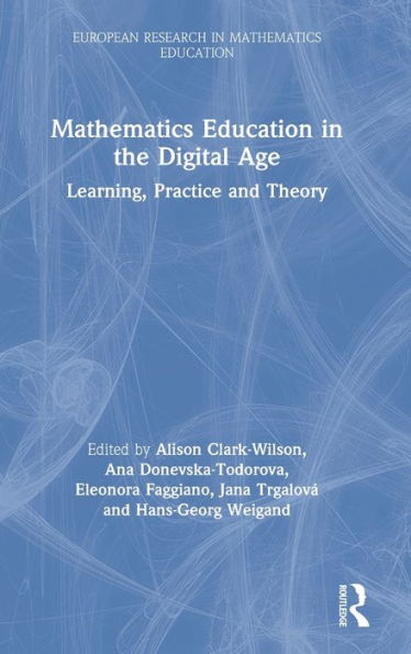 Mathematics Education the Digital Age: Learning, Practice and Theory
