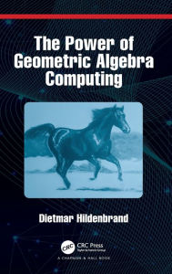 Title: The Power of Geometric Algebra Computing: For Engineering and Quantum Computing, Author: Dietmar Hildenbrand