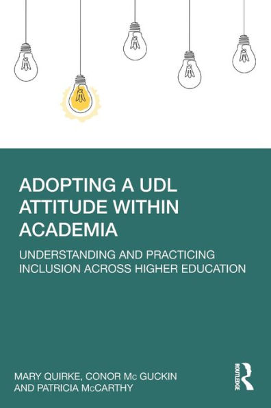 Adopting a UDL Attitude within Academia: Understanding and Practicing Inclusion Across Higher Education