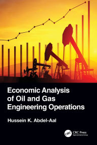 Title: Economic Analysis of Oil and Gas Engineering Operations, Author: Hussein K. Abdel-Aal