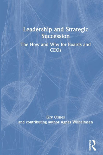 Leadership and Strategic Succession: The How Why for Boards CEOs