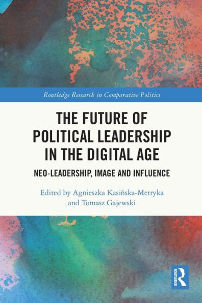 the Future of Political Leadership Digital Age: Neo-Leadership, Image and Influence