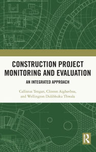 Title: Construction Project Monitoring and Evaluation: An Integrated Approach, Author: Callistus Tengan