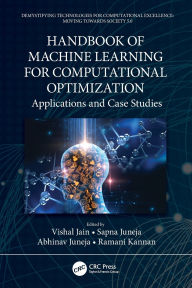 Title: Handbook of Machine Learning for Computational Optimization: Applications and Case Studies, Author: Vishal Jain