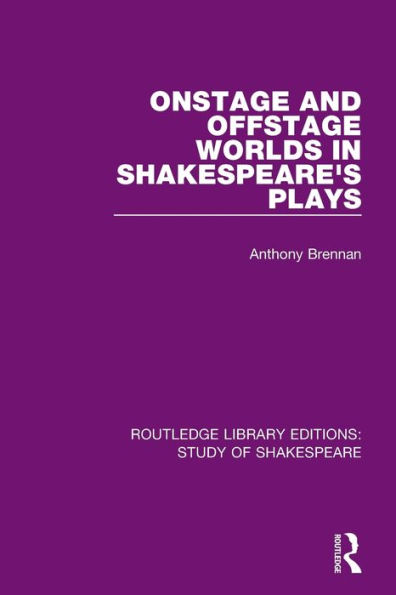 Onstage and Offstage Worlds Shakespeare's Plays