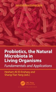 Title: Probiotics, the Natural Microbiota in Living Organisms: Fundamentals and Applications, Author: Hesham Ali El-Enshasy