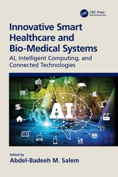 Innovative Smart Healthcare and Bio-Medical Systems: AI, Intelligent Computing Connected Technologies