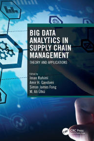 Title: Big Data Analytics in Supply Chain Management: Theory and Applications, Author: Iman Rahimi