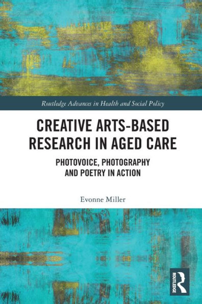 Creative Arts-Based Research Aged Care: Photovoice, Photography and Poetry Action