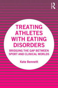 Treating Athletes with Eating Disorders: Bridging the Gap between Sport and Clinical Worlds