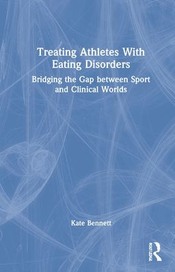 Treating Athletes with Eating Disorders: Bridging the Gap between Sport and Clinical Worlds