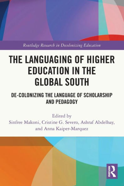the Languaging of Higher Education Global South: De-Colonizing Language Scholarship and Pedagogy