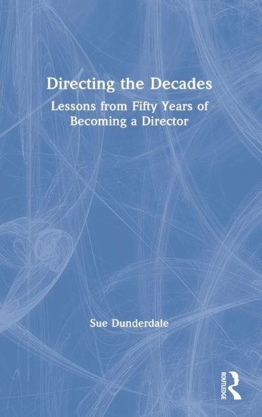 Directing the Decades: Lessons from Fifty Years of Becoming a Director