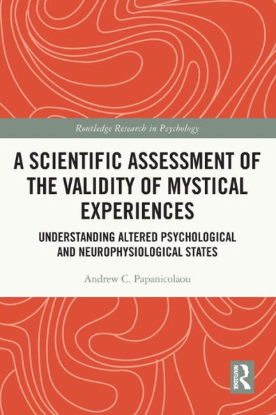 A Scientific Assessment of the Validity Mystical Experiences: Understanding Altered Psychological and Neurophysiological States