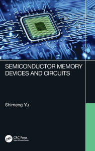 Title: Semiconductor Memory Devices and Circuits, Author: Shimeng Yu