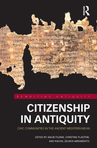 Citizenship Antiquity: Civic Communities the Ancient Mediterranean