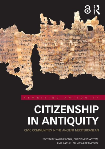Citizenship Antiquity: Civic Communities the Ancient Mediterranean
