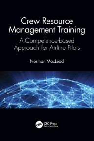 Title: Crew Resource Management Training: A Competence-based Approach for Airline Pilots, Author: Norman MacLeod