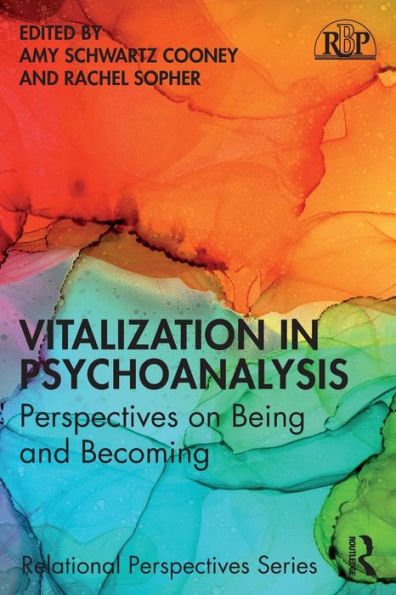 Vitalization Psychoanalysis: Perspectives on Being and Becoming