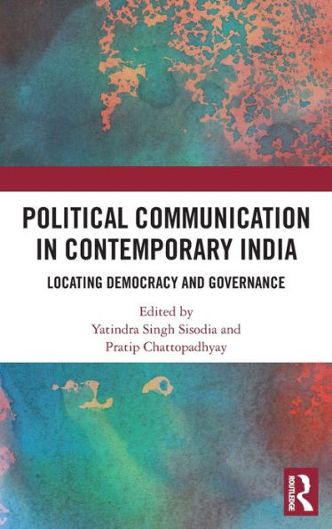 Political Communication in Contemporary India: Locating Democracy and Governance