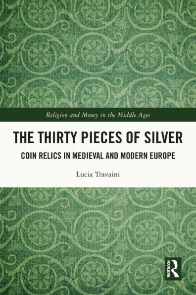 The Thirty Pieces of Silver: Coin Relics in Medieval and Modern Europe