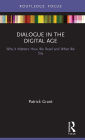 Dialogue in the Digital Age: Why it Matters How We Read and What We Say