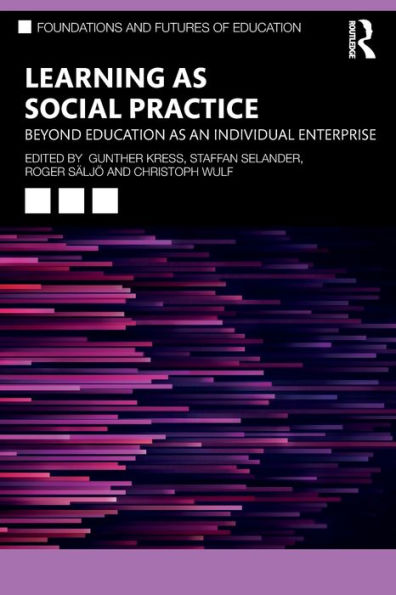 Learning as Social Practice: Beyond Education an Individual Enterprise