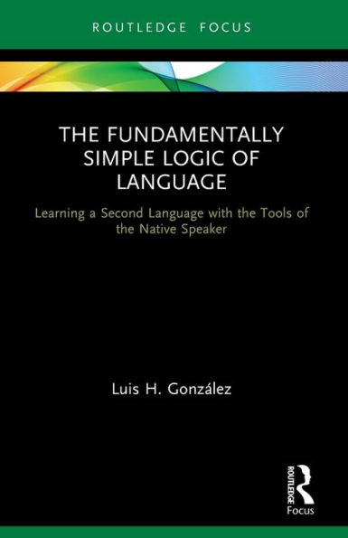 the Fundamentally Simple Logic of Language: Learning a Second Language with Tools Native Speaker