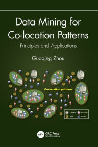 Title: Data Mining for Co-location Patterns: Principles and Applications, Author: Guoqing Zhou
