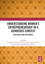 Understanding Women's Entrepreneurship in a Gendered Context: Influences and Restraints