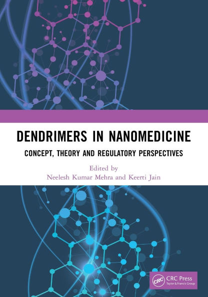 Dendrimers Nanomedicine: Concept, Theory and Regulatory Perspectives