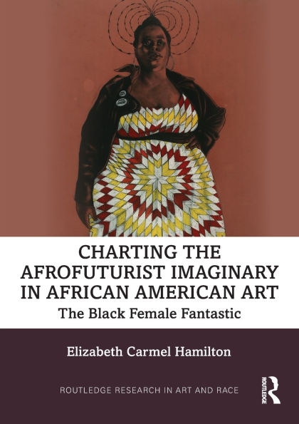 Charting The Afrofuturist Imaginary African American Art: Black Female Fantastic