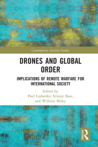 Title: Drones and Global Order: Implications of Remote Warfare for International Society, Author: Paul Lushenko