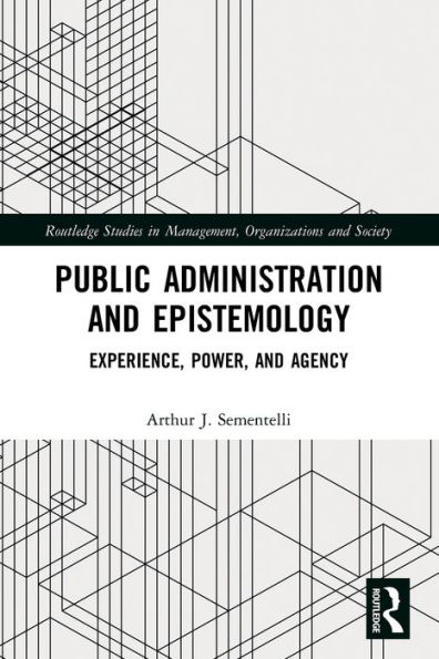 Public Administration and Epistemology: Experience, Power, Agency