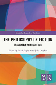 Title: The Philosophy of Fiction: Imagination and Cognition, Author: Patrik Engisch