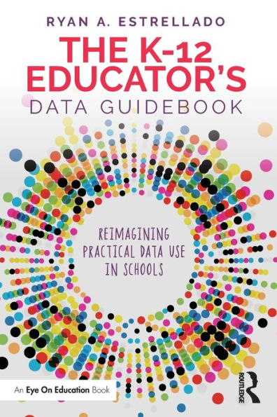 The K-12 Educator's Data Guidebook: Reimagining Practical Use Schools