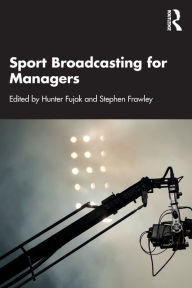 Title: Sport Broadcasting for Managers, Author: Hunter Fujak