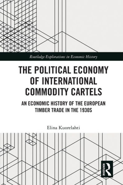 the Political Economy of International Commodity Cartels: An Economic History European Timber Trade 1930s
