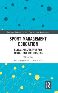 Title: Sport Management Education: Global Perspectives and Implications for Practice, Author: Mike Rayner