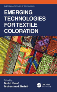 Title: Emerging Technologies for Textile Coloration, Author: Mohd Yusuf