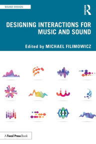 Title: Designing Interactions for Music and Sound, Author: Michael Filimowicz