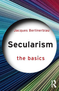 Title: Secularism: The Basics, Author: Jacques Berlinerblau