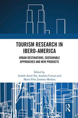 Tourism Research Ibero-America: Urban Destinations, Sustainable Approaches and New Products