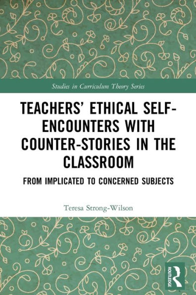 Teachers' Ethical Self-Encounters with Counter-Stories the Classroom: From Implicated to Concerned Subjects