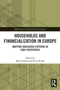 Title: Households and Financialization in Europe: Mapping Variegated Patterns in Semi-Peripheries, Author: Marek Mikus