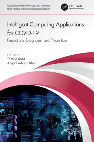 Title: Intelligent Computing Applications for COVID-19: Predictions, Diagnosis, and Prevention, Author: Tanzila Saba